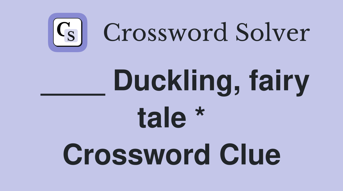 ____ Duckling, fairy tale * Crossword Clue