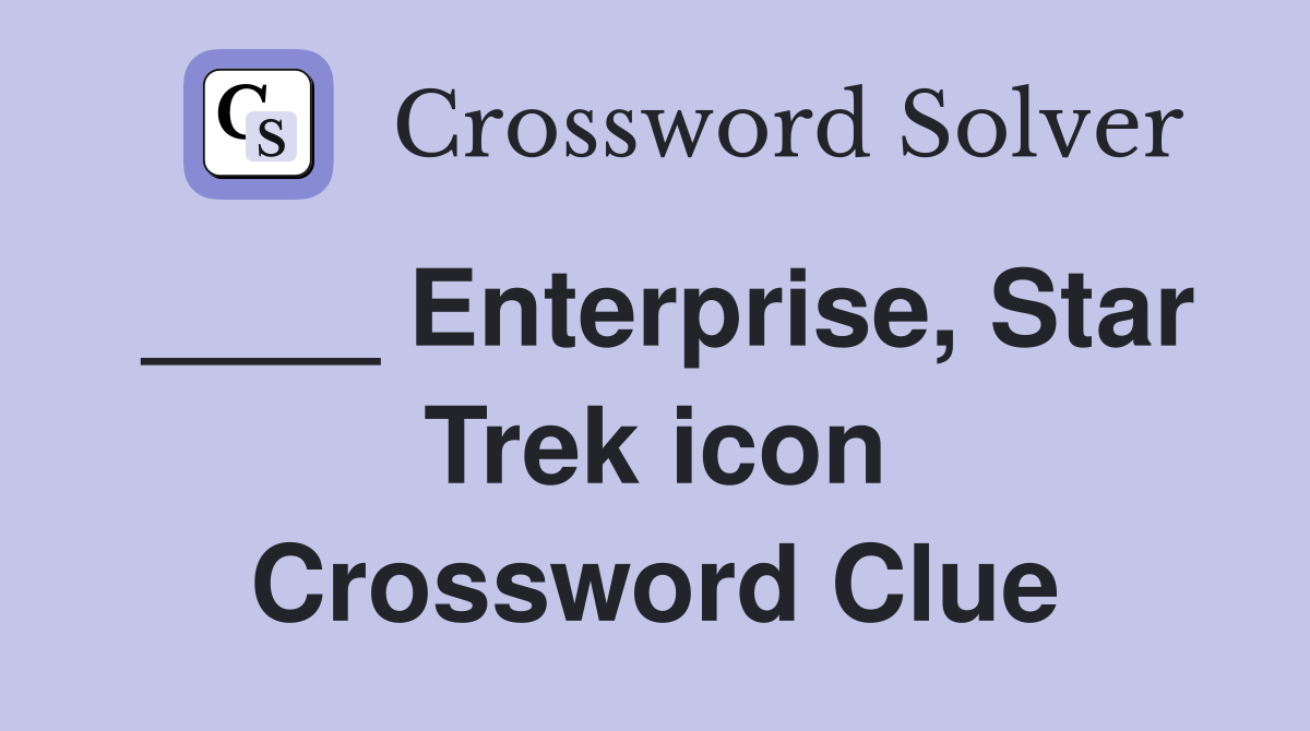 ____ Enterprise, Star Trek icon Crossword Clue