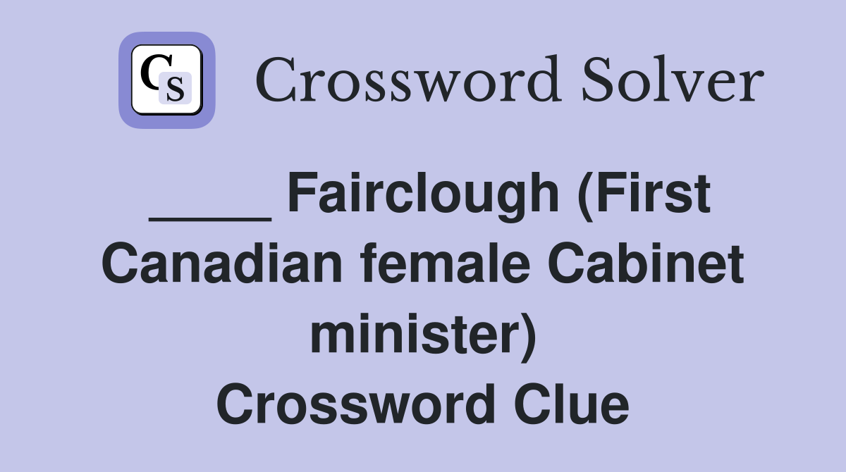 ____ Fairclough (First Canadian female Cabinet minister) Crossword Clue