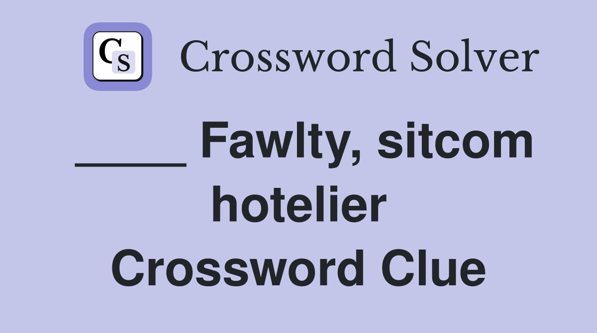 ____ Fawlty, sitcom hotelier Crossword Clue