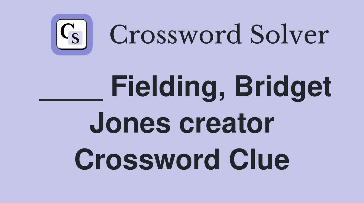 ____ Fielding, Bridget Jones creator Crossword Clue