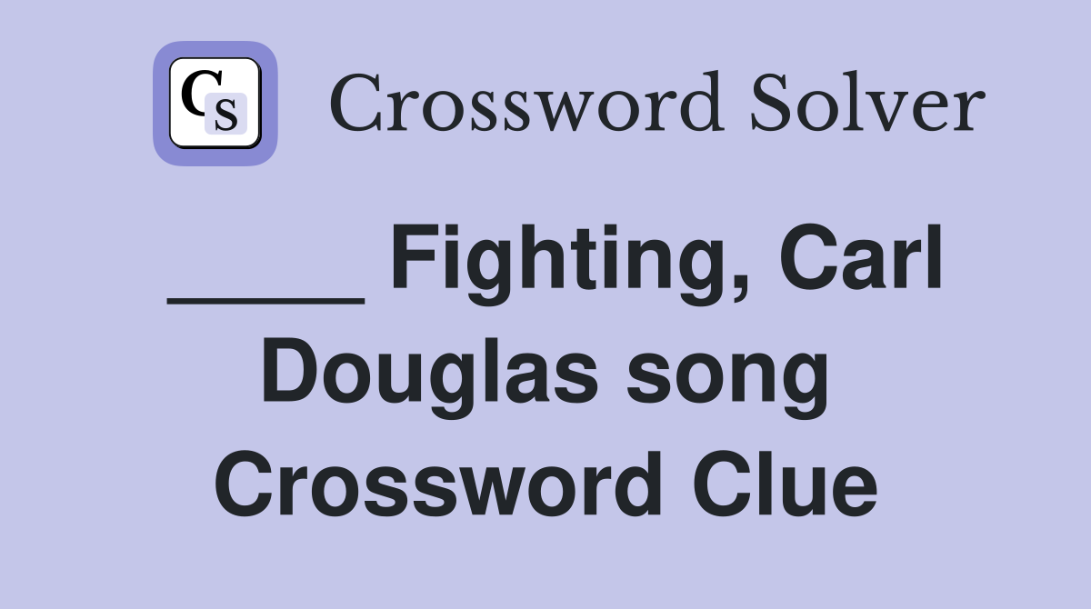 ____ Fighting, Carl Douglas song Crossword Clue