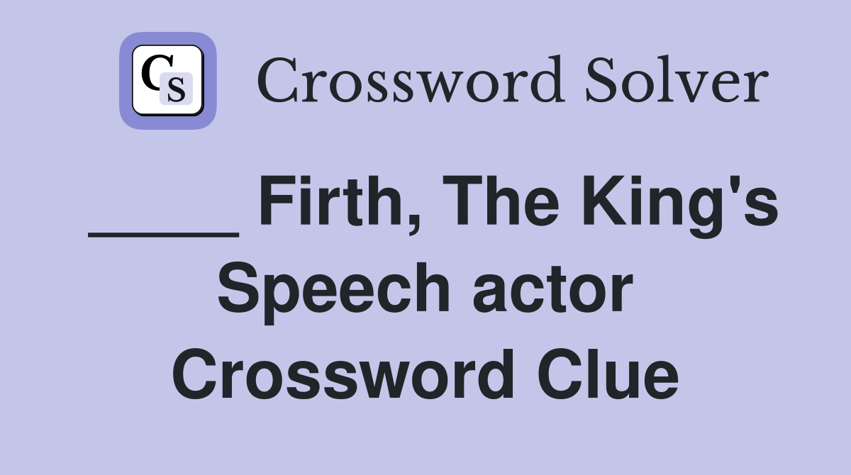 ____ Firth, The King's Speech actor Crossword Clue