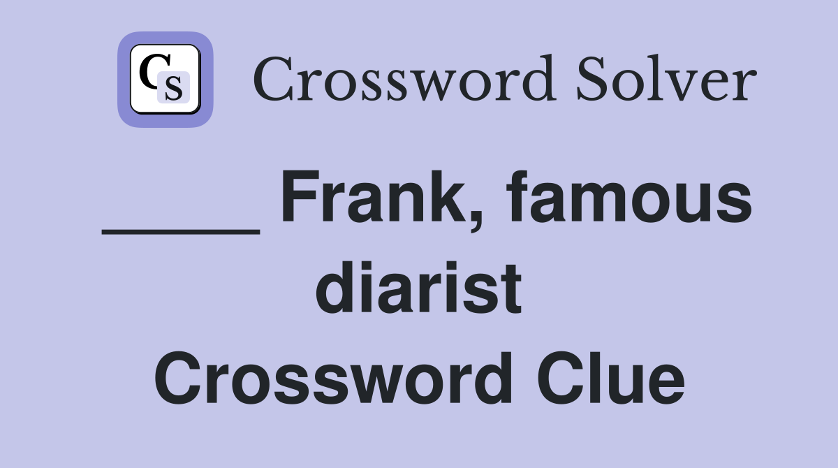 ____ Frank, famous diarist Crossword Clue