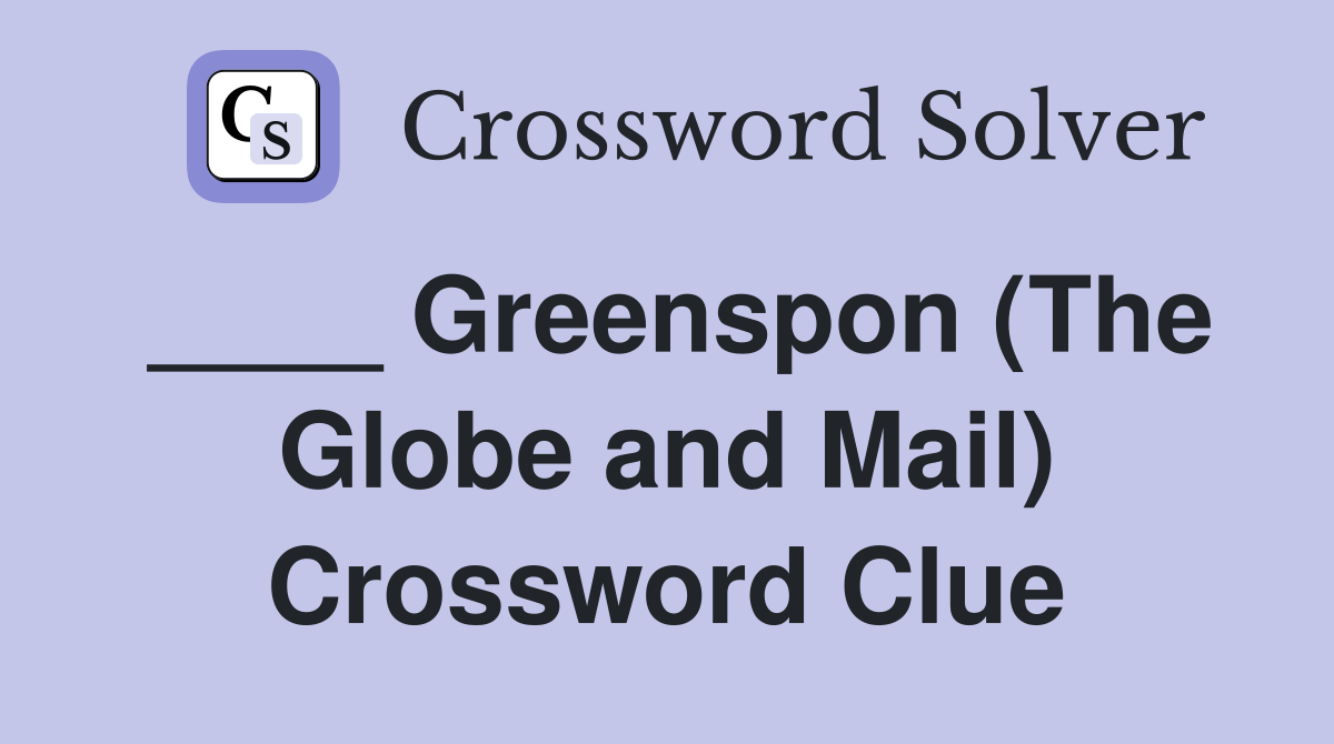 ____ Greenspon (The Globe and Mail) Crossword Clue