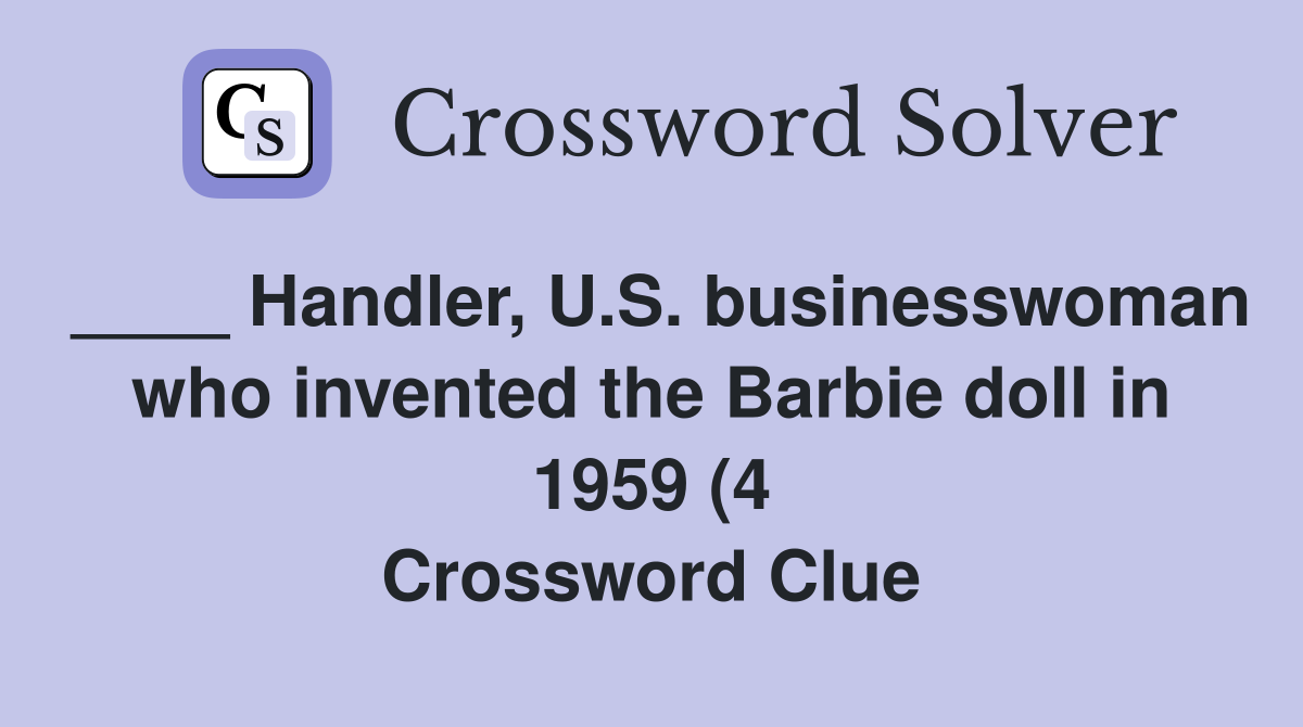 Handler U S businesswoman who invented the Barbie doll in 1959 (4 Handler U S businesswoman who invented the Barbie doll in 1959 (4