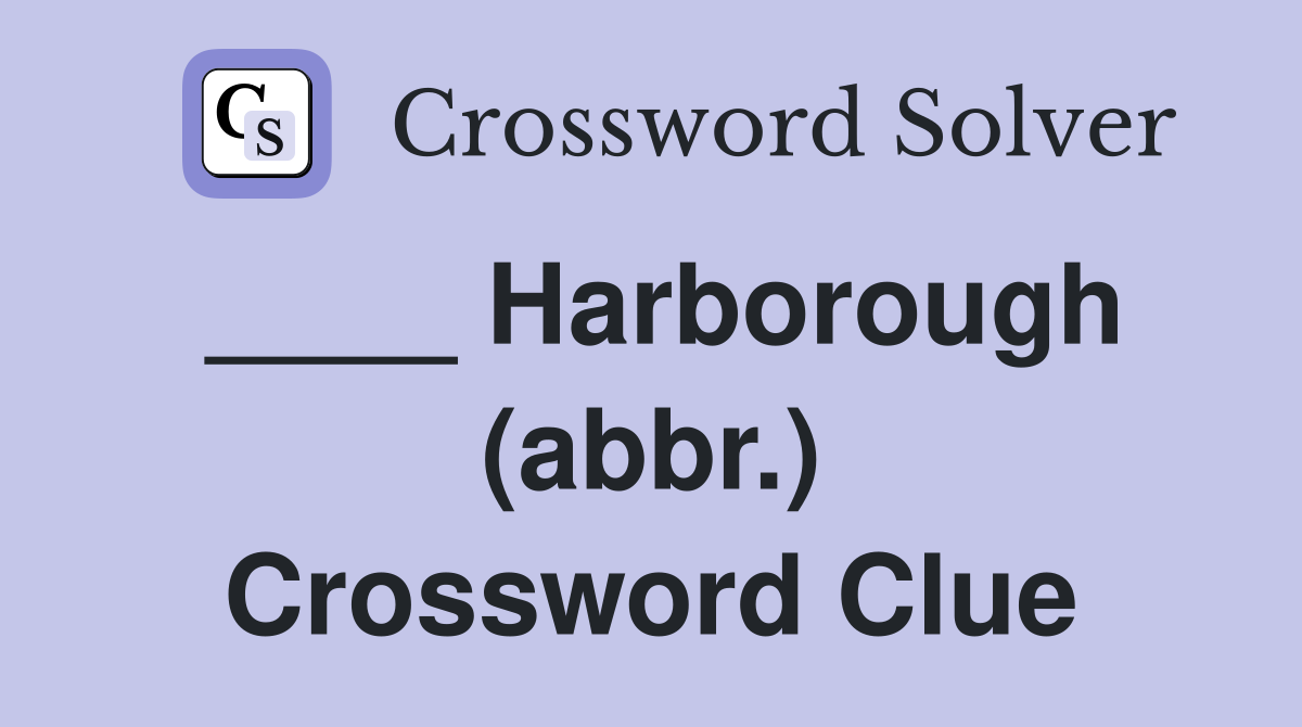 ____ Harborough (abbr.) Crossword Clue