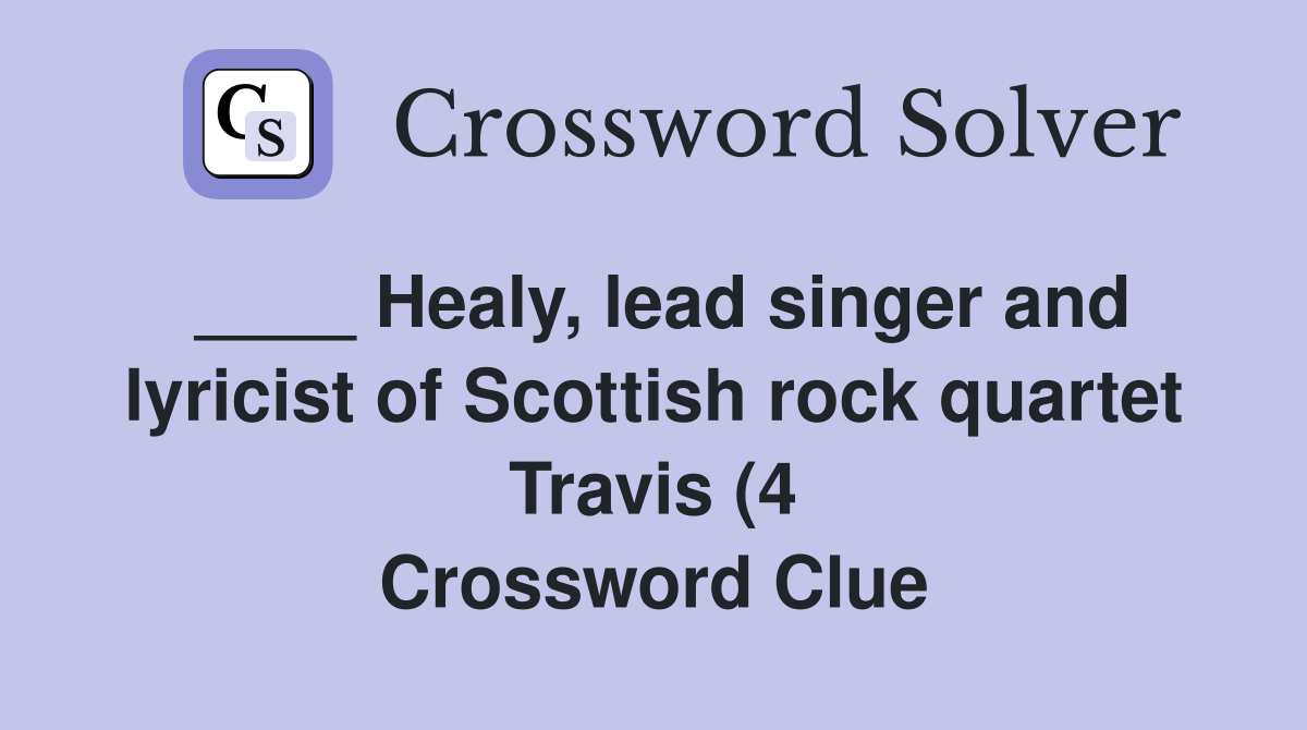 Healy lead singer and lyricist of Scottish rock quartet Travis (4 Healy lead singer and lyricist of Scottish rock quartet Travis (4
