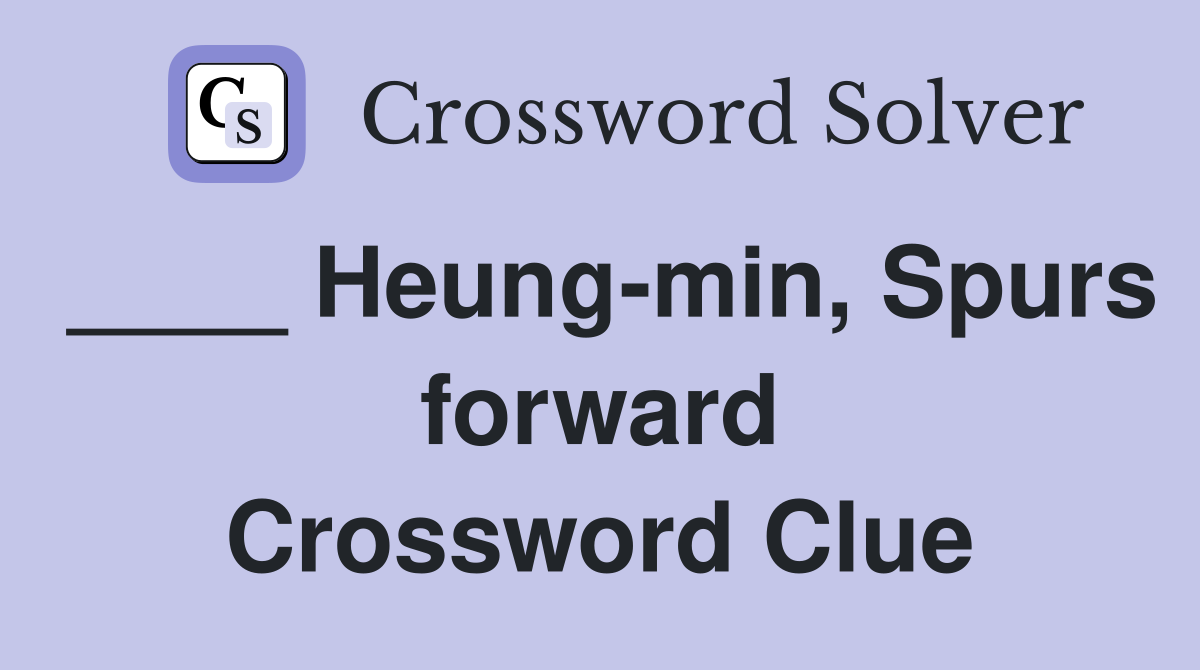 ____ Heung-min, Spurs forward Crossword Clue