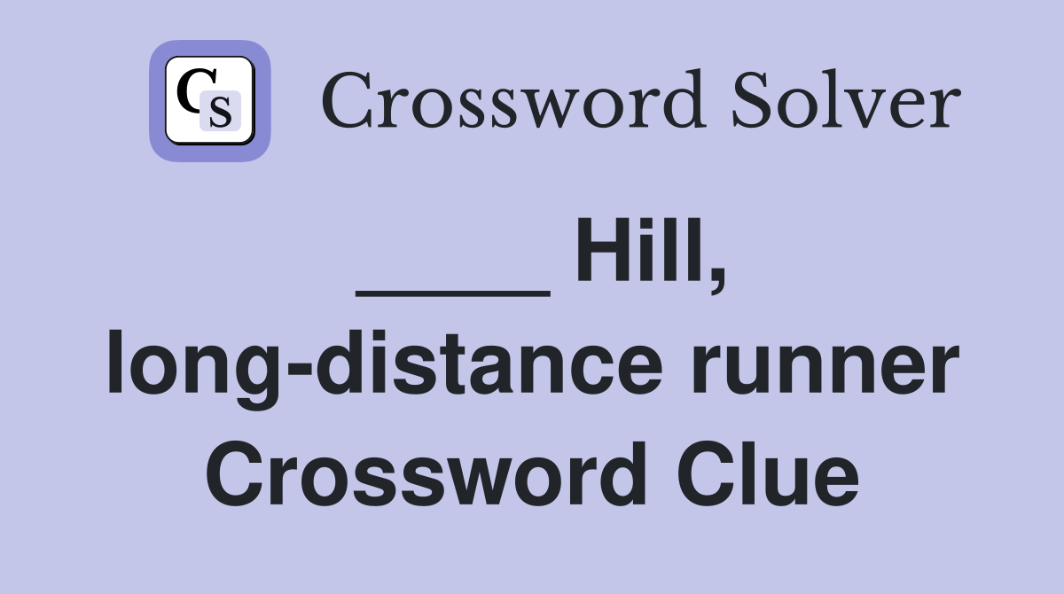 ____ Hill, long-distance runner Crossword Clue