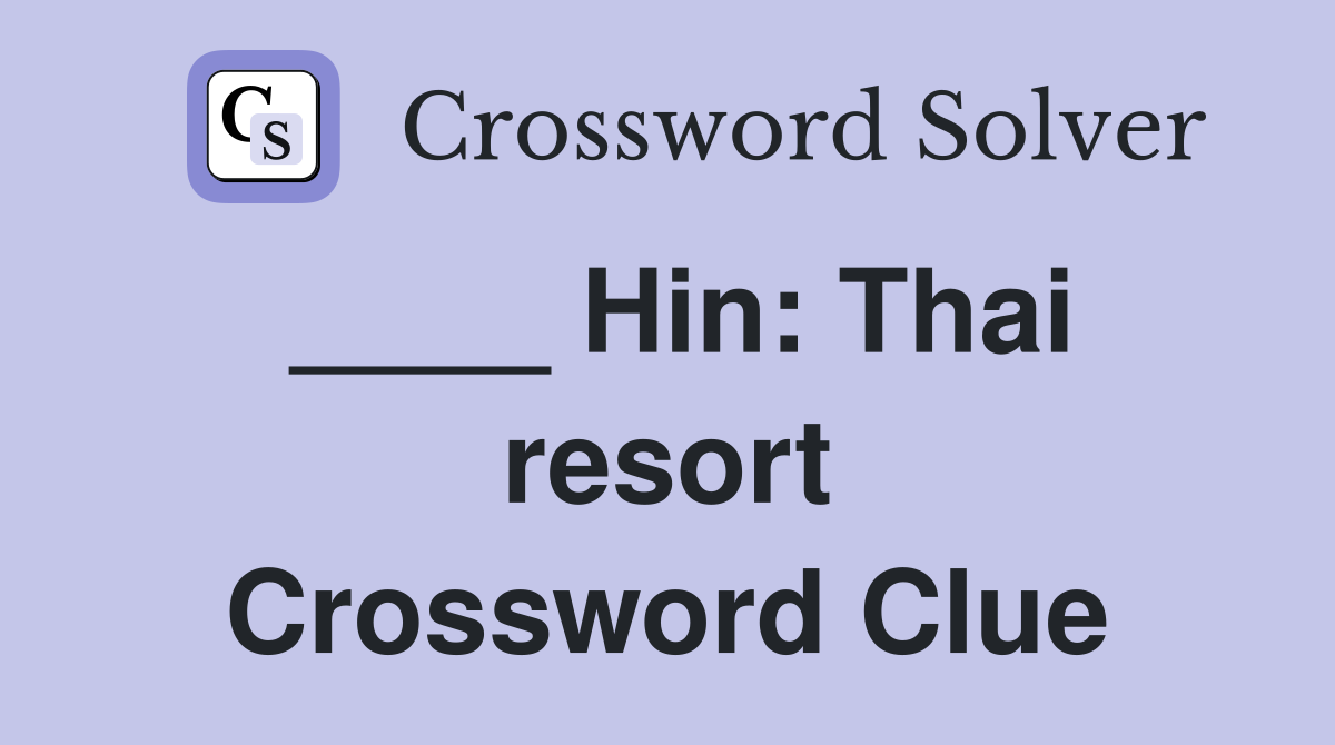 ____ Hin: Thai resort Crossword Clue