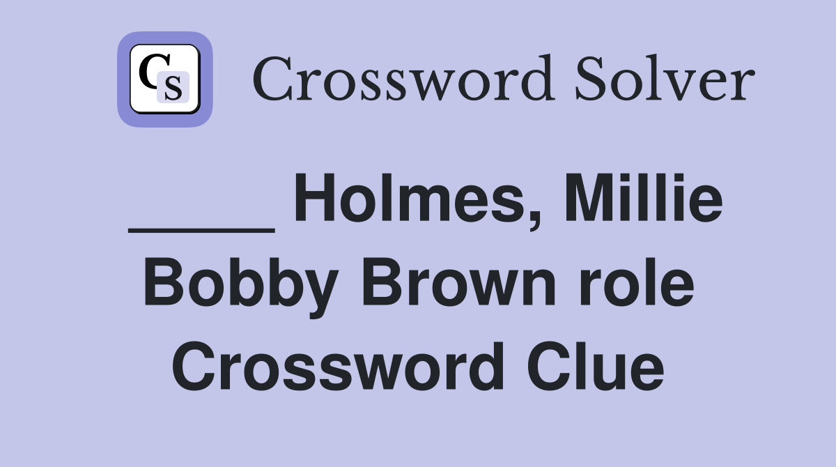____ Holmes, Millie Bobby Brown role Crossword Clue