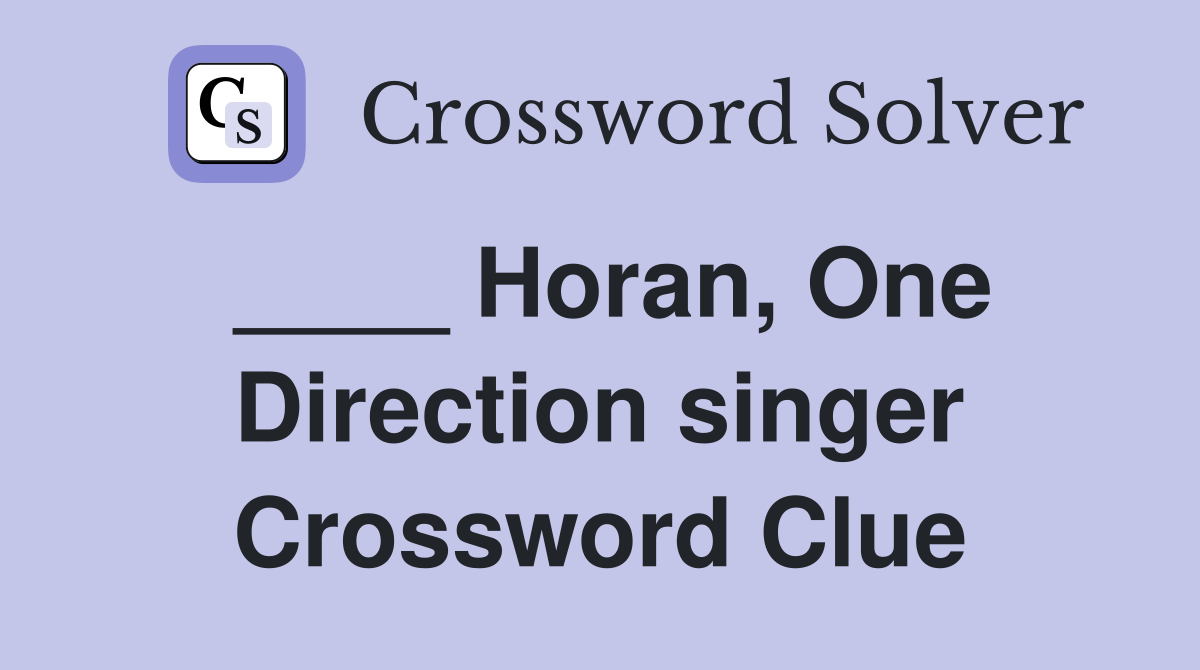 ____ Horan, One Direction singer Crossword Clue