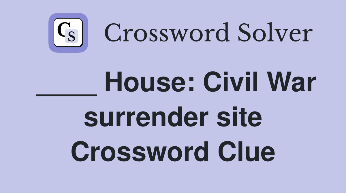____ House: Civil War surrender site Crossword Clue