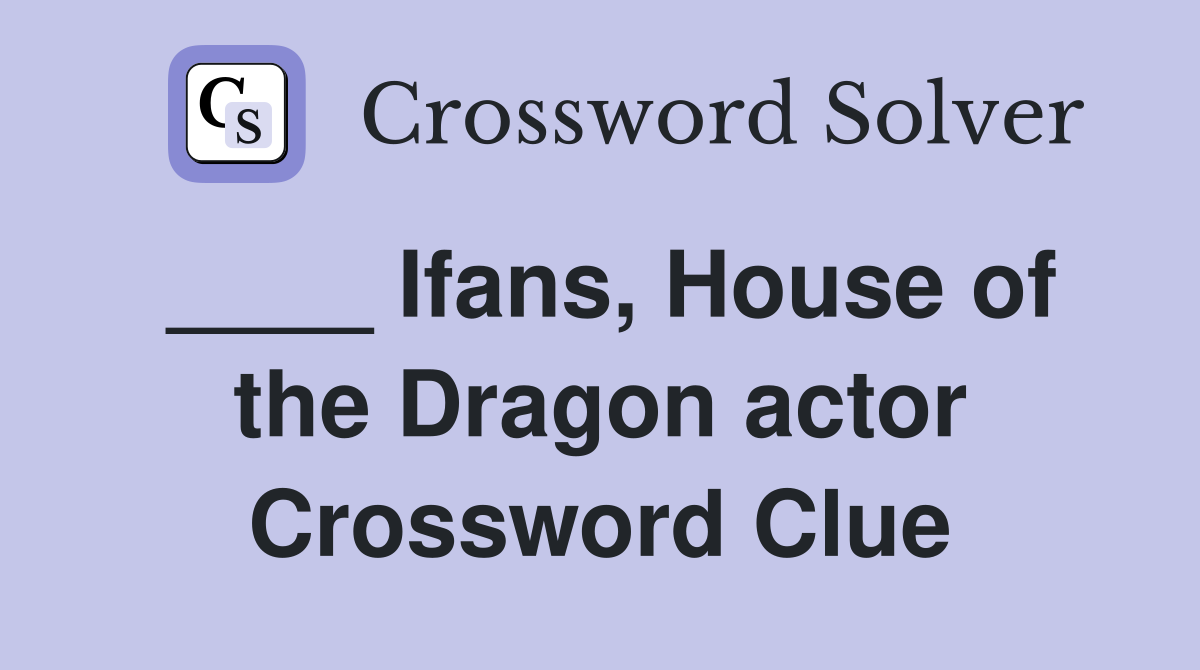 ____ Ifans, House of the Dragon actor Crossword Clue