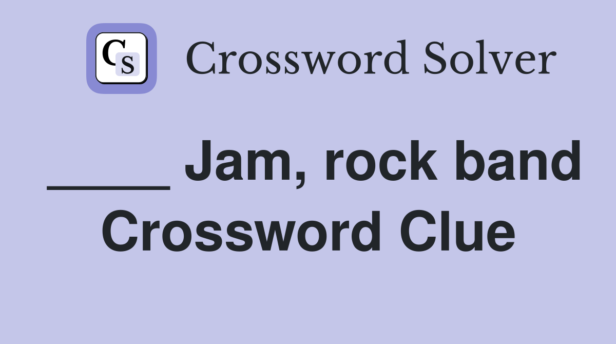 ____ Jam, rock band Crossword Clue