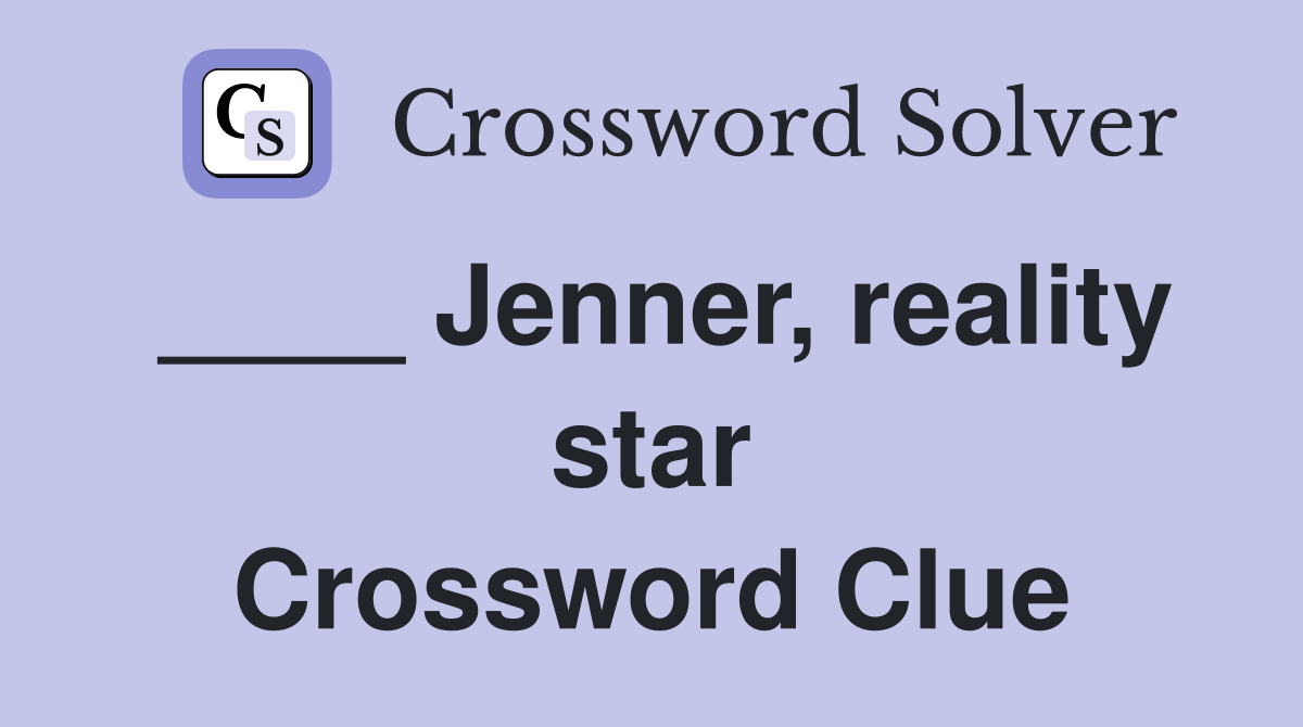 ____ Jenner, reality star Crossword Clue