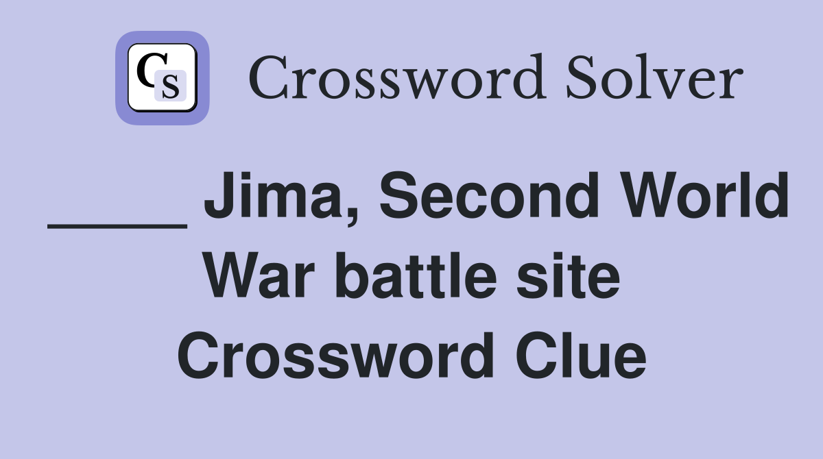 ____ Jima, Second World War battle site Crossword Clue