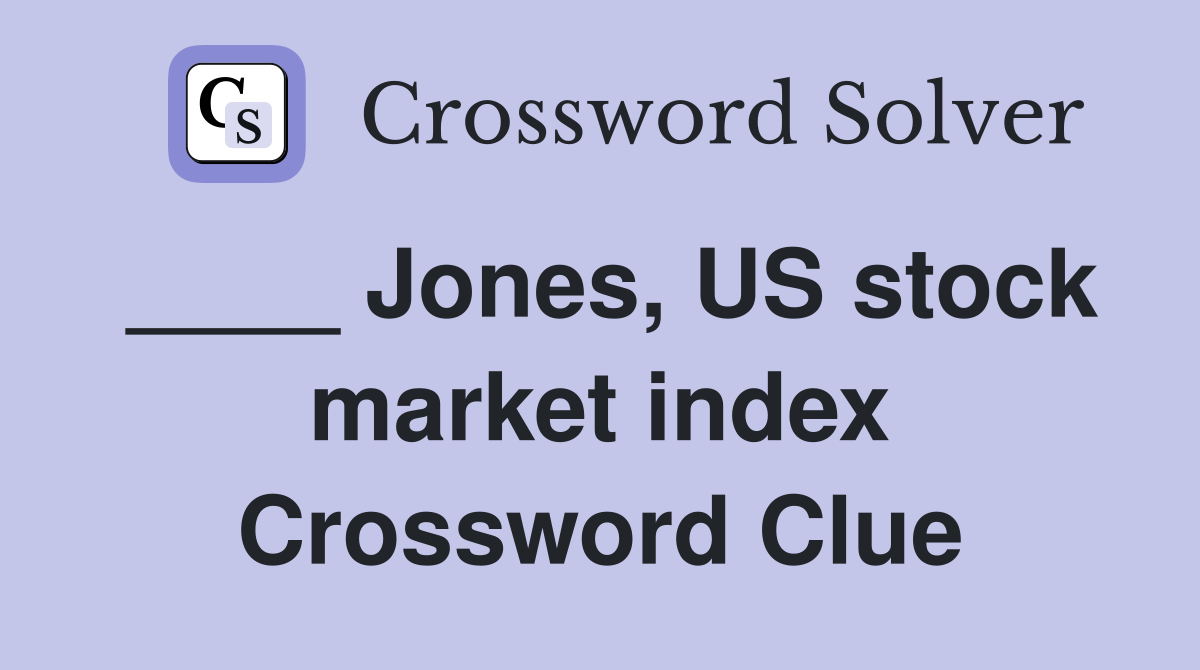 ____ Jones, US stock market index Crossword Clue