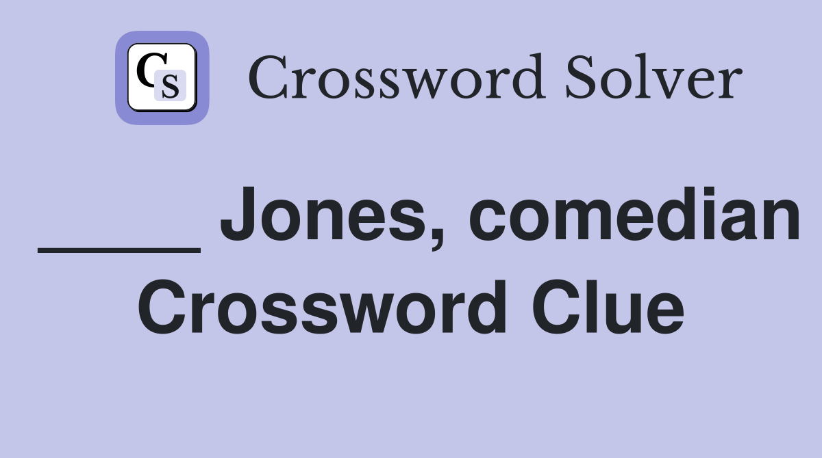 ____ Jones, comedian Crossword Clue