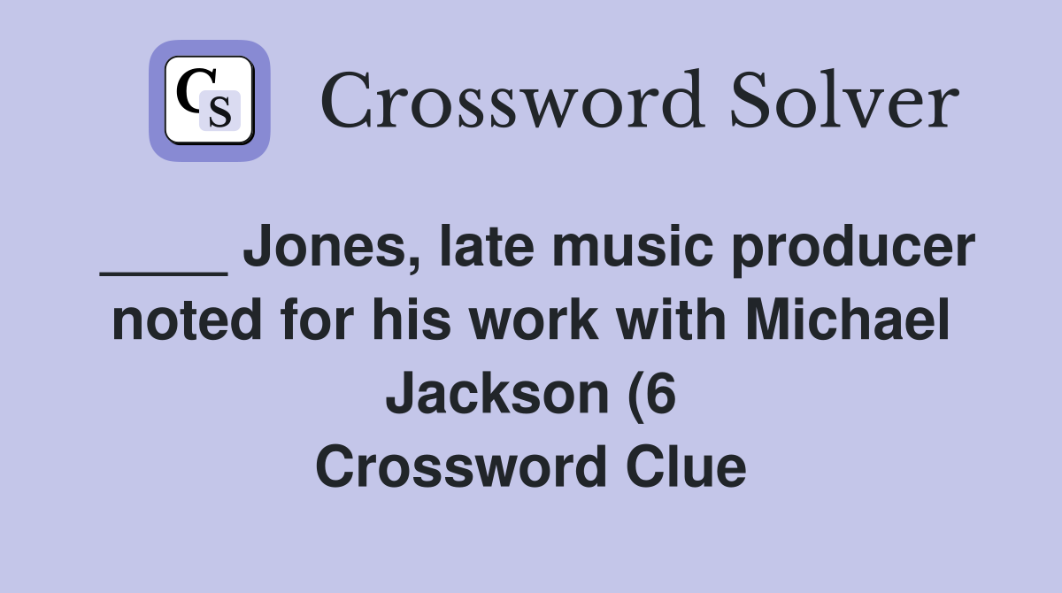 Jones late music producer noted for his work with Michael Jackson (6 Jones late music producer noted for his work with Michael Jackson (6