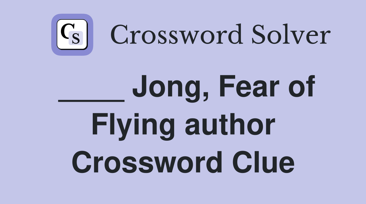 ____ Jong, Fear of Flying author Crossword Clue