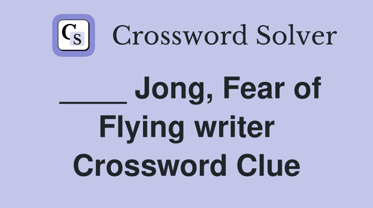 ____ Jong, Fear of Flying writer Crossword Clue