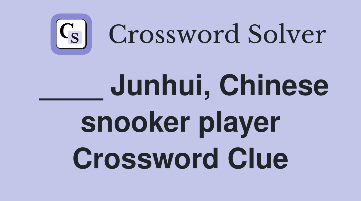 ____ Junhui, Chinese snooker player Crossword Clue