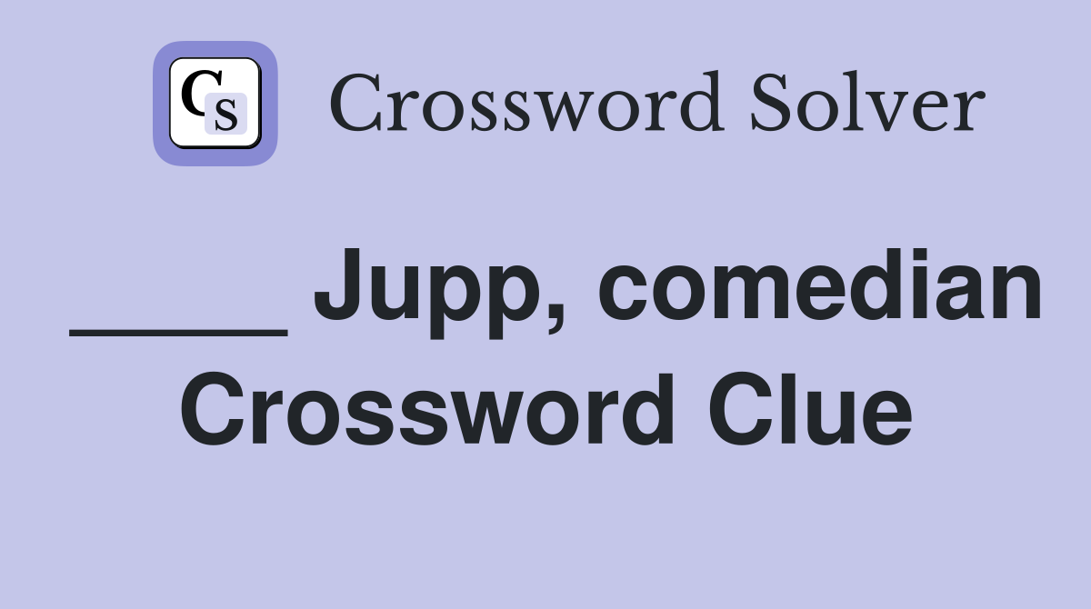 ____ Jupp, comedian Crossword Clue