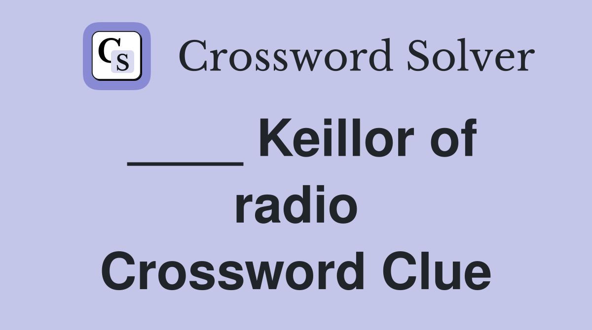 ____ Keillor of radio Crossword Clue