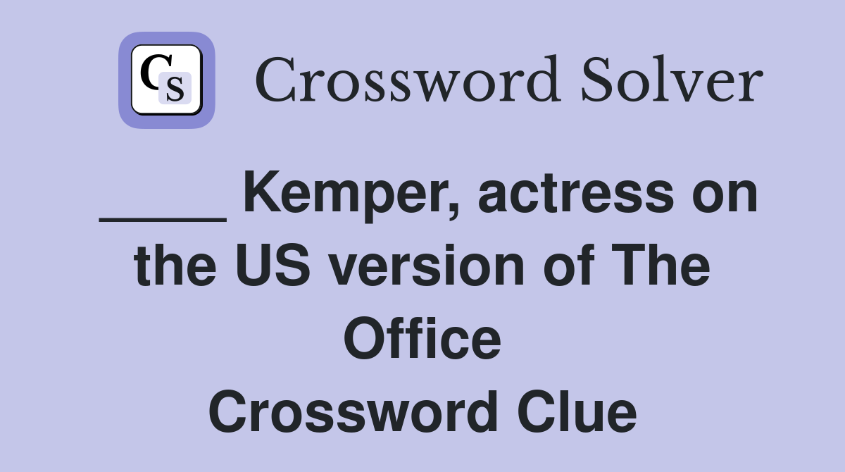 ____ Kemper, actress on the US version of The Office Crossword Clue