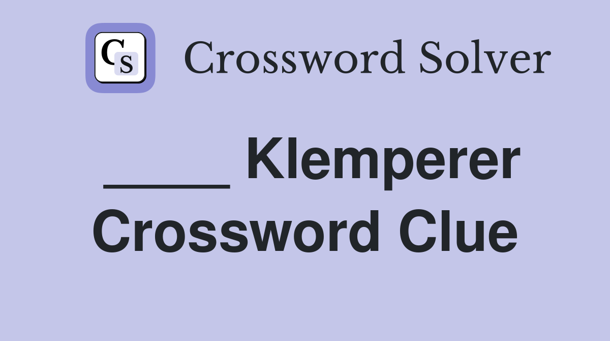 ____ Klemperer Crossword Clue