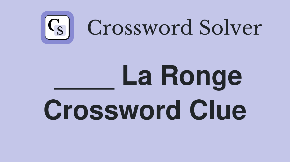 ____ La Ronge Crossword Clue