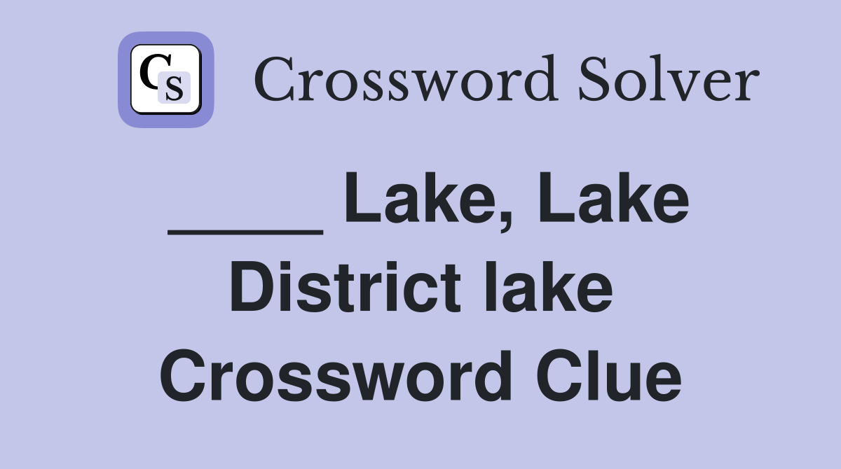 ____ Lake, Lake District lake Crossword Clue