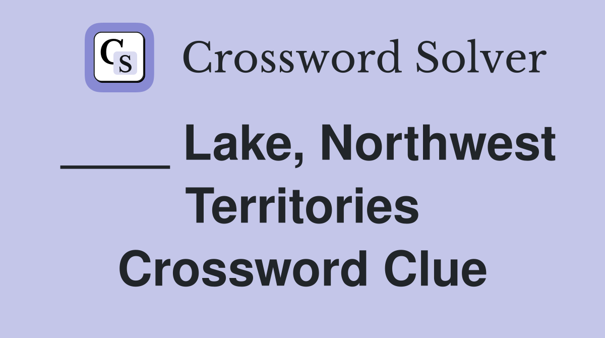 ____ Lake, Northwest Territories Crossword Clue