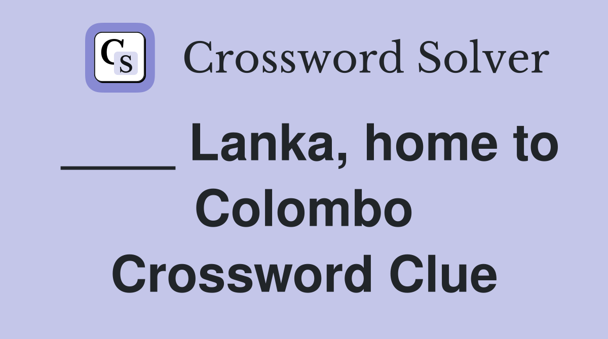 ____ Lanka, home to Colombo Crossword Clue