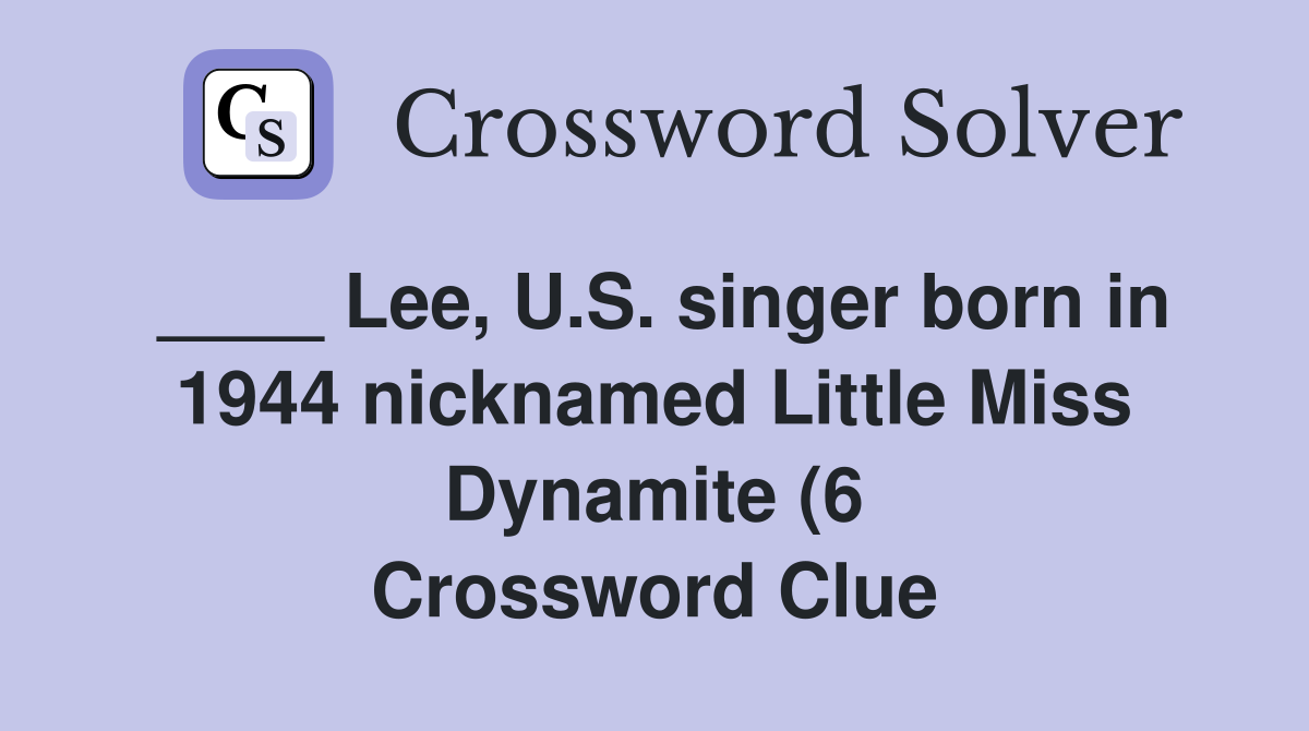 Lee U S singer born in 1944 nicknamed Little Miss Dynamite (6 Lee U S singer born in 1944 nicknamed Little Miss Dynamite (6