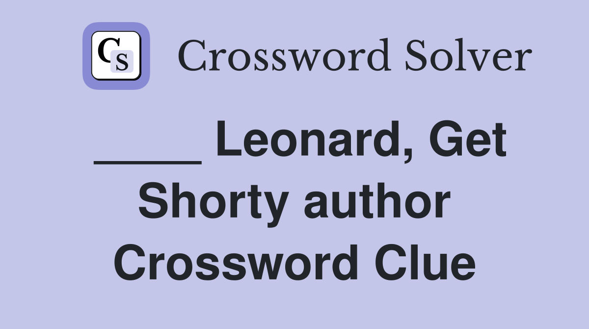 ____ Leonard, Get Shorty author Crossword Clue