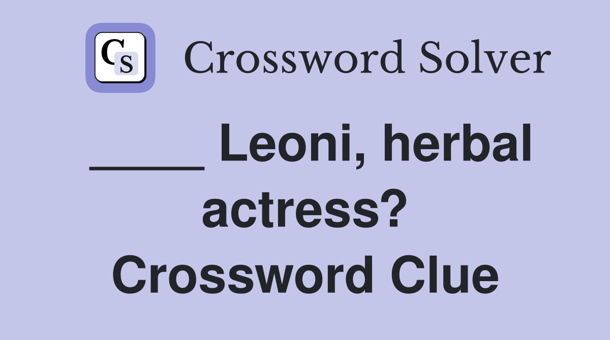 ____ Leoni, herbal actress? Crossword Clue