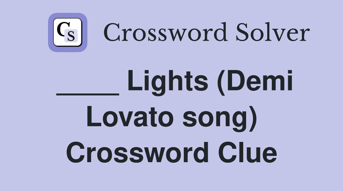 ____ Lights (Demi Lovato song) Crossword Clue