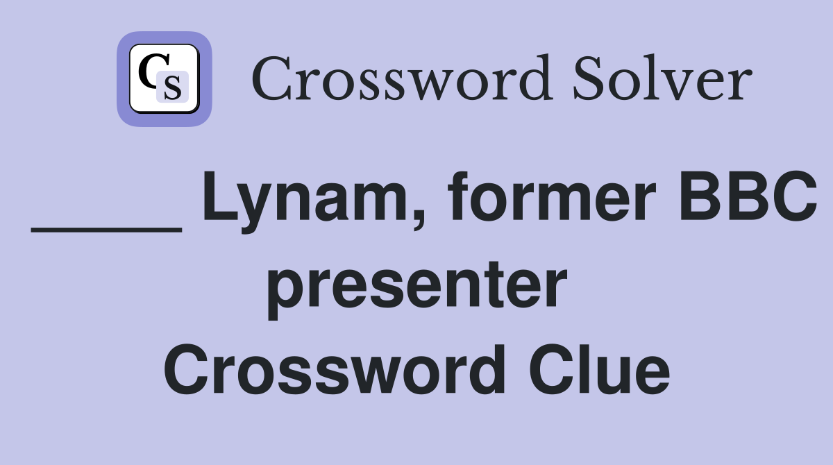 ____ Lynam, former BBC presenter Crossword Clue