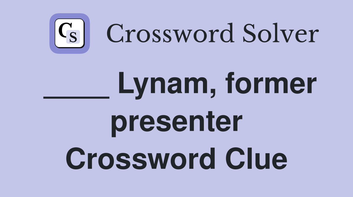 ____ Lynam, former presenter Crossword Clue