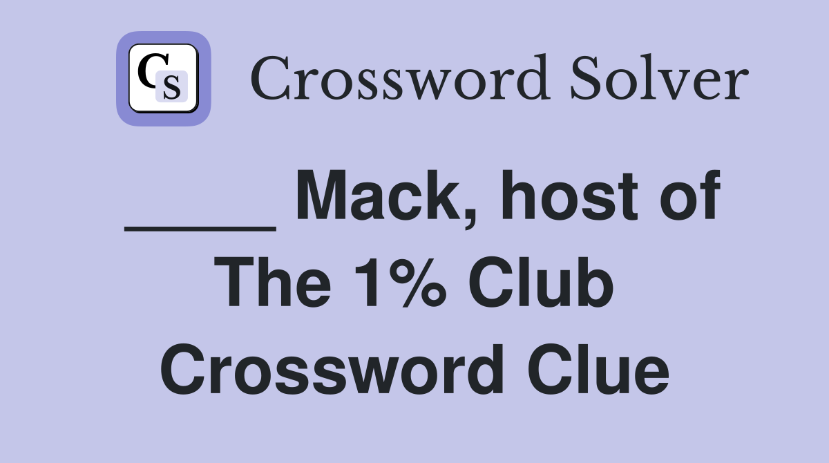 ____ Mack, host of The 1% Club Crossword Clue