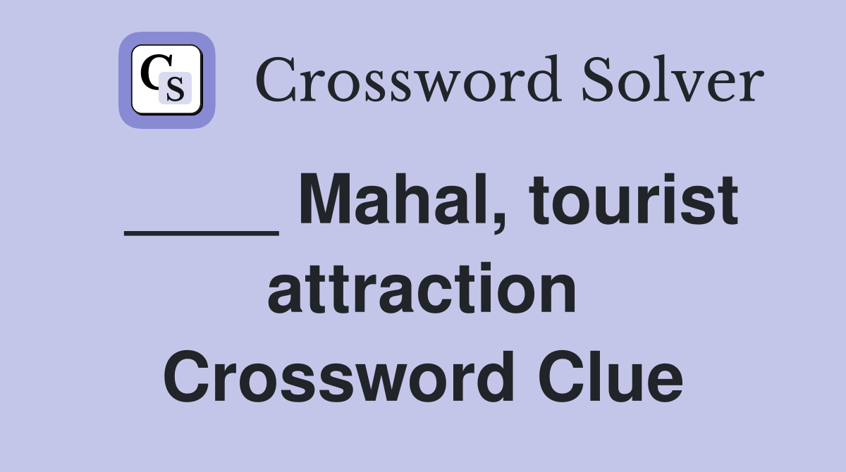 ____ Mahal, tourist attraction Crossword Clue