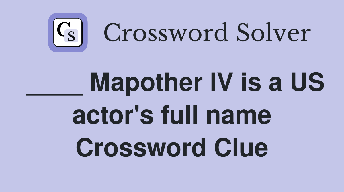 ____ Mapother IV is a US actor's full name Crossword Clue