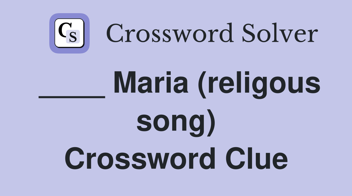 ____ Maria (religous song) Crossword Clue