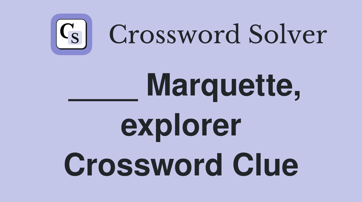 ____ Marquette, explorer Crossword Clue