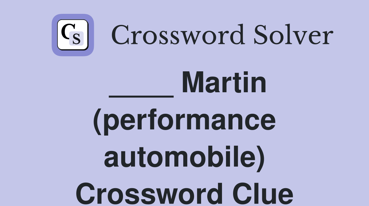 ____ Martin (performance automobile) Crossword Clue