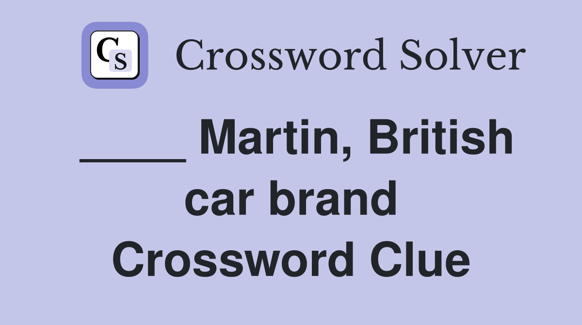 ____ Martin, British car brand Crossword Clue