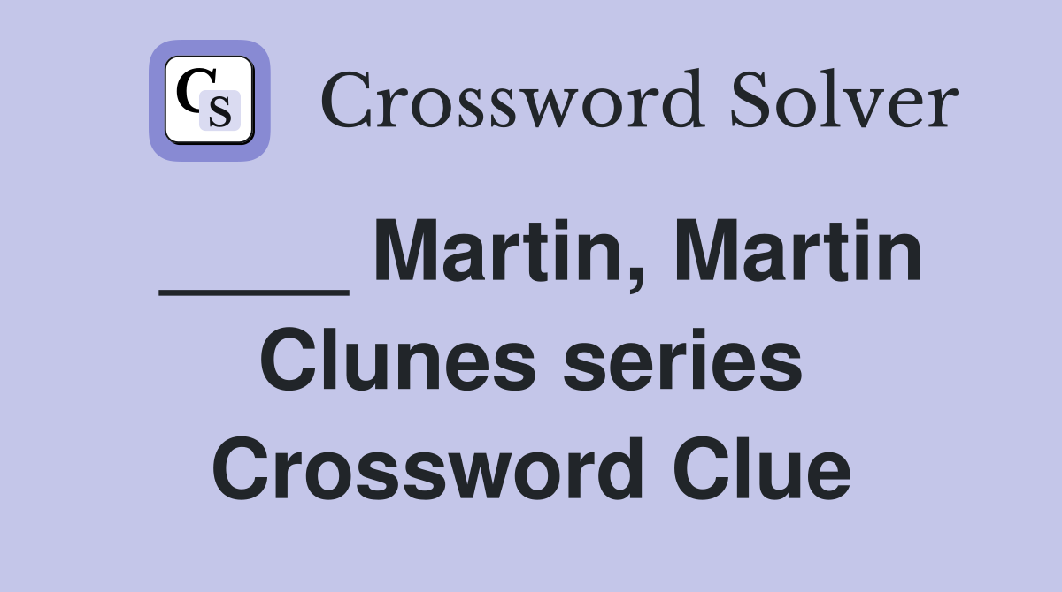 ____ Martin, Martin Clunes series Crossword Clue